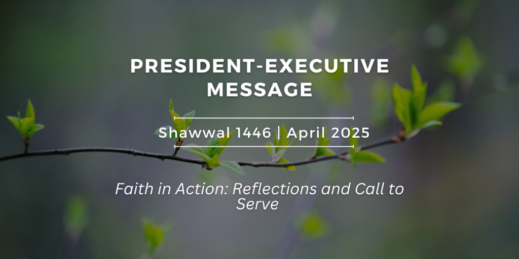 President-Executive Message – Shawwal 1446/April 2025